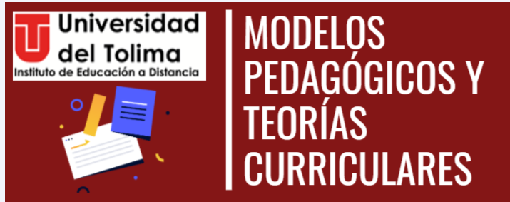 MODELOS PEDAGOGICOS Y TEORIAS CURRICULARES - Grupo 1