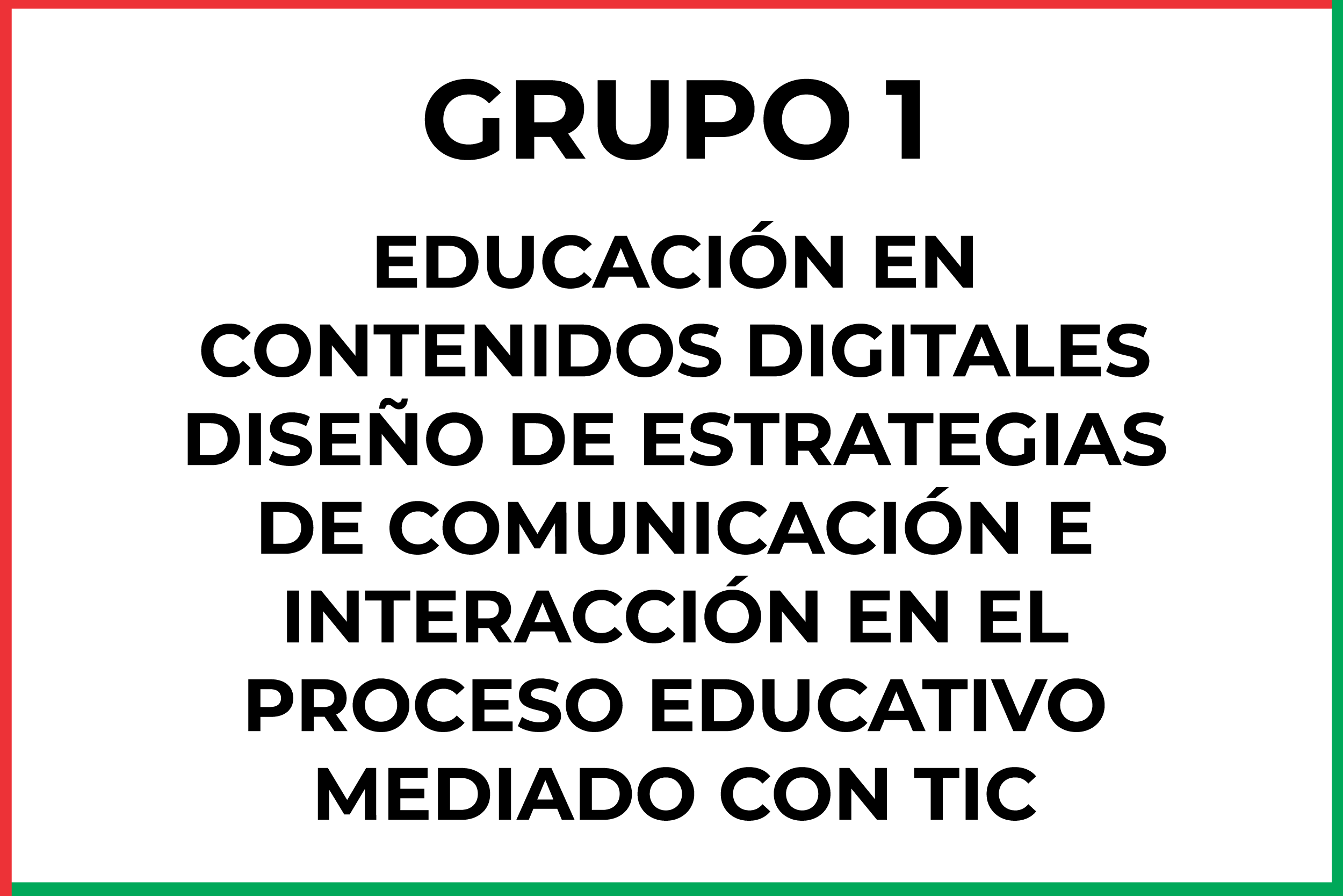 ELECTIVA I: EDUCACIÓN EN CONTENIDOS DIGITALES DISEÑO DE ESTRATEGIAS DE COMUNICACIÓN E INTERACCIÓN EN EL PROCESO EDUCATIVO MEDIADO CON TIC - Grupo 1